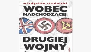 "Wobec nadchodzącej drugiej wojny światowej". Reprint książki Studnickiego