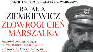 Premiera książki „Złowrogi cień Marszałka”. Spotkanie z Rafałem...
