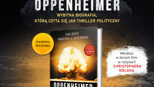 „Oppenheimer. Triumf i tragedia ojca bomby atomowej”